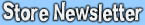 Sign up for our Store Newsletter